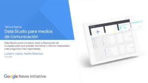 Cómo usar Data Studio en los medios de comunicación - GNI Live Training en Español